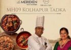 Le Méridien Navi Mumbai Celebrates the Bold Spirit of Maharashtra with ‘MH 09 – Kolhapur Tadka’