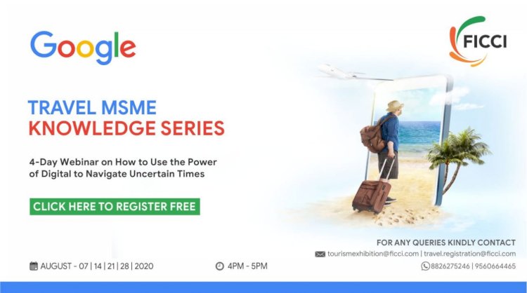 FICCI-GOOGLE  launches online educational ‘Travel MSME Knowledge Series’