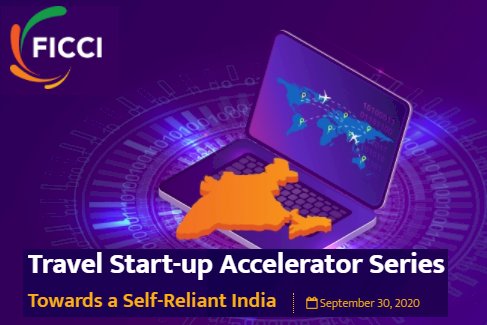 FICCI launches Travel Startup Accelerator Series with a vision of  “Atma Nirbhar Bharat”