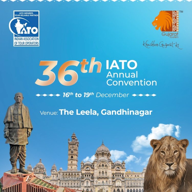 Hurry! Register for 36th IATO Annual Convention from 16 to 19 Dec 2021, Gandhinagar, Gujarat